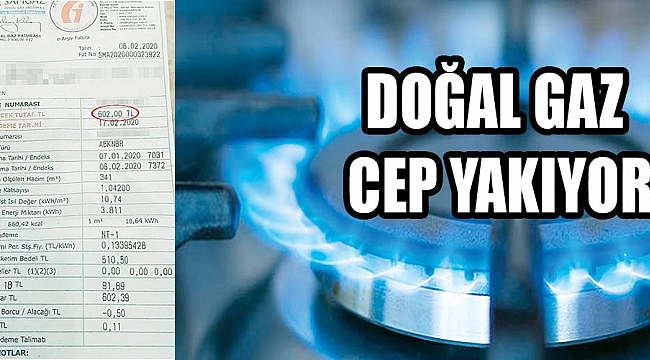 DOĞAL GAZ CEP YAKIYOR!