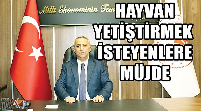 Hayvan yetiştirmek isteyenlere müjde!