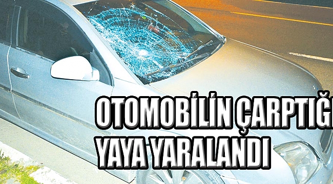 OTOMOBİLİN ÇARPTIĞI YAYA YARALANDI