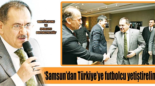 'Samsun'dan Türkiye'ye   futbolcu yetiştirelim'