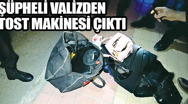 Şüpheli valizden tost makinesi çıktı