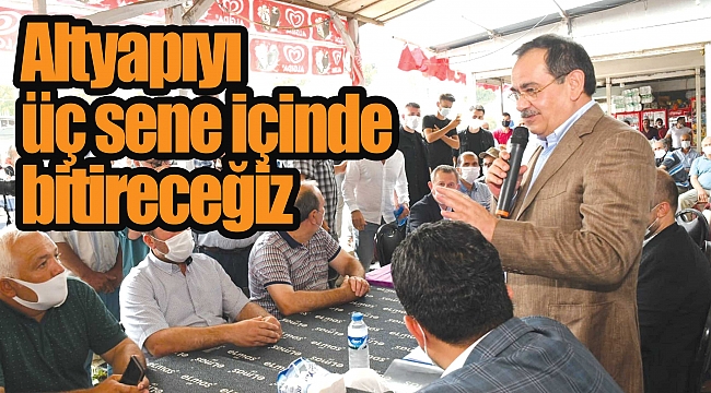 Altyapıyı üç sene içinde bitireceğiz 