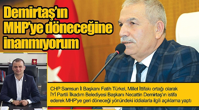 Demirtaş'ın MHP'ye döneceğine inanmıyorum