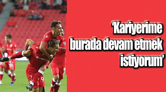 ‘Kariyerime burada devam etmek istiyorum’