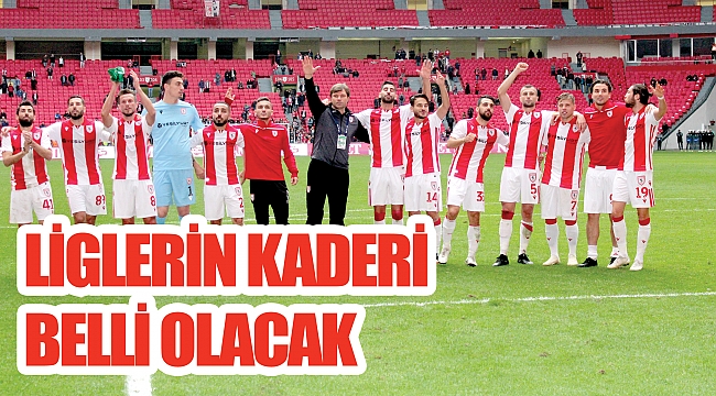 LİGLERİN KADERİ BELLİ OLACAK