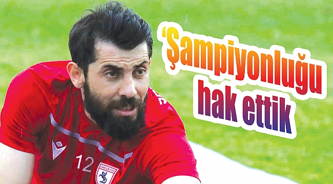 ‘Şampiyonluğu hak ettik’