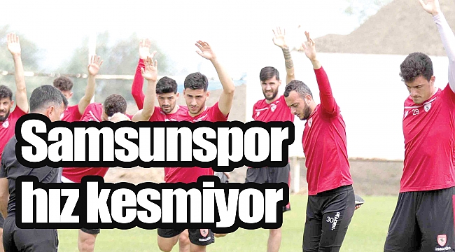 Samsunspor hız kesmiyor