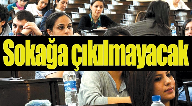 Sınav saatlerinde sokağa çıkılmayacak