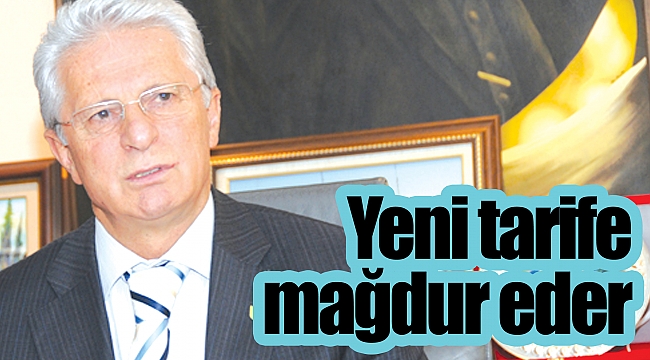 Yeni tarife mağdur eder 