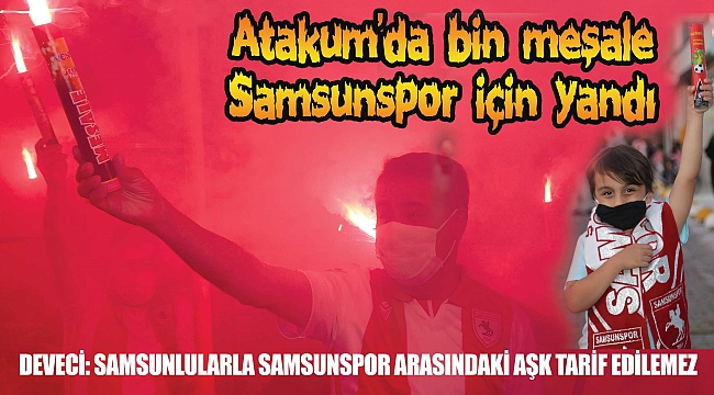 Atakum’da bin meşale Samsunspor için yandı