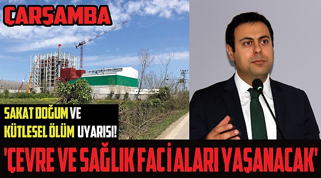 'ÇEVRE VE SAĞLIK FACİALARI YAŞANACAK'