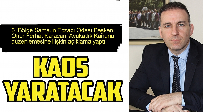 Karacan: Düzenlemeler kaos yaratacak