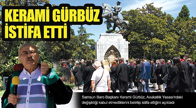 KERAMİ GÜRBÜZ İSTİFA ETTİ
