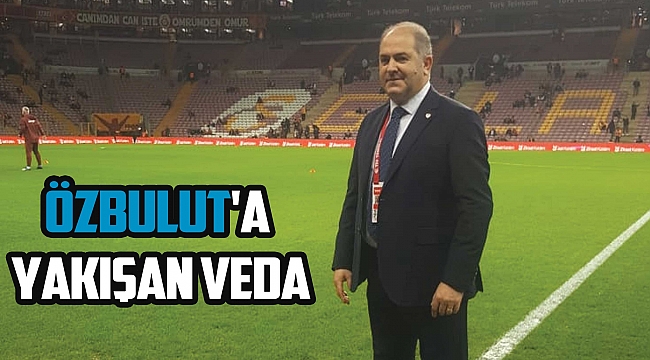 ÖZBULUT'A YAKIŞAN VEDA