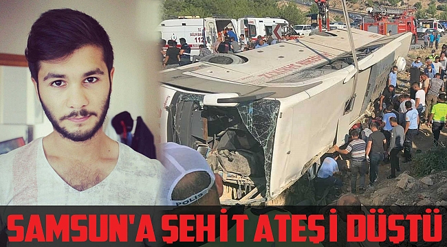 SAMSUN'A ŞEHİT ATEŞİ DÜŞTÜ