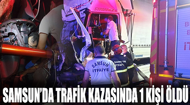Samsun'da trafik kazasında 1 kişi öldü