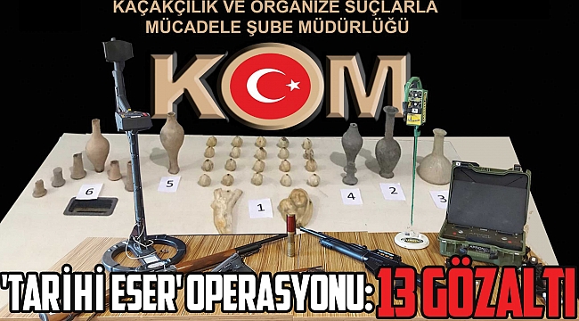 'Tarihi eser' operasyonu: 13 gözaltı
