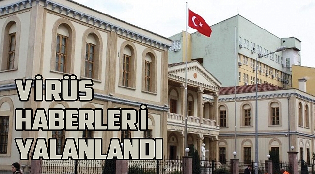 Virüs haberleri yalanlandı