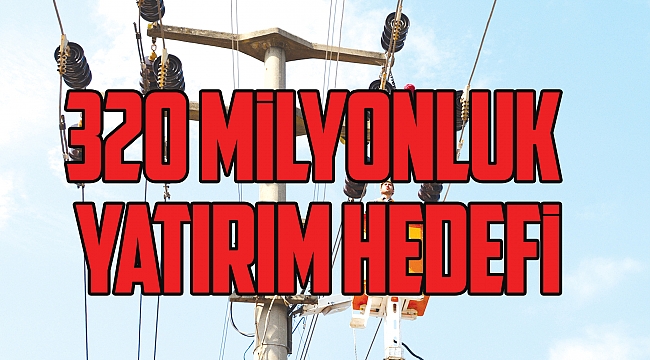 YEDAŞ’tan 320 milyonluk yatırım hedefi