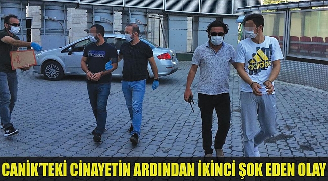 CANİK’TEKİ CİNAYETİN ARDINDAN İKİNCİ ŞOK EDEN OLAY