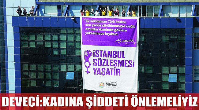 DEVECİ:KADINA ŞİDDETİ ÖNLEMELİYİZ