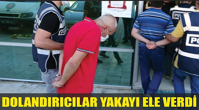 DOLANDIRICILAR YAKAYI ELE VERDİ