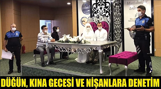 DÜĞÜN, KINA GECESİ VE NİŞANLARA DENETİM