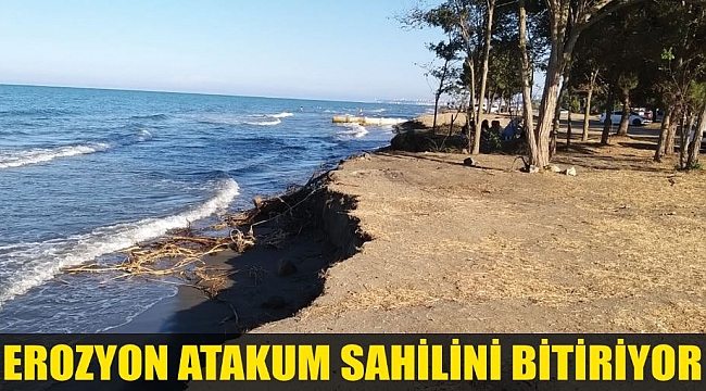 EROZYON ATAKUM SAHİLİNİ BİTİRİYOR