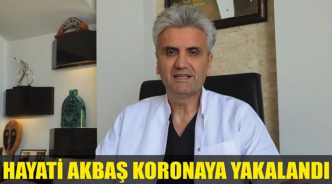 HAYATİ AKBAŞ KORONAYA YAKALANDI