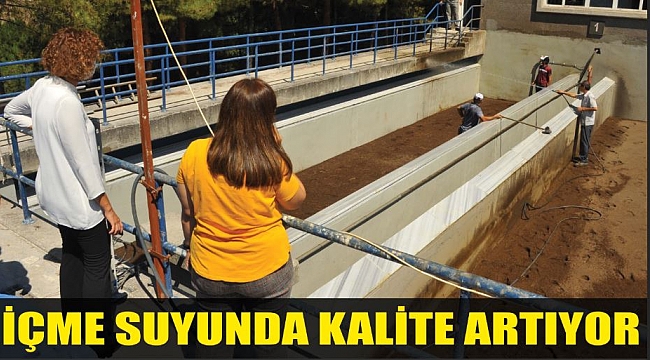 İÇME SUYUNDA KALİTE ARTIYOR