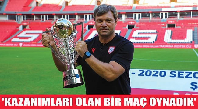 'KAZANIMLARI OLAN BİR MAÇ OYNADIK'