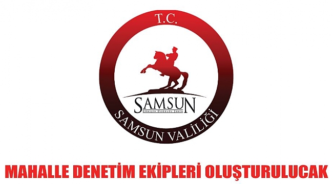 MAHALLE DENETİM EKİPLERİ OLUŞTURULUCAK