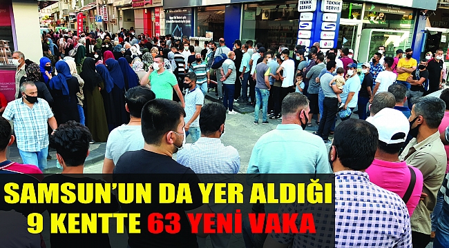 SAMSUN’UN DA YER ALDIĞI 9 KENTTE 63 YENİ VAKA