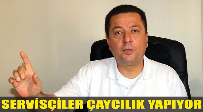 SERVİSÇİLER ÇAYCILIK YAPIYOR