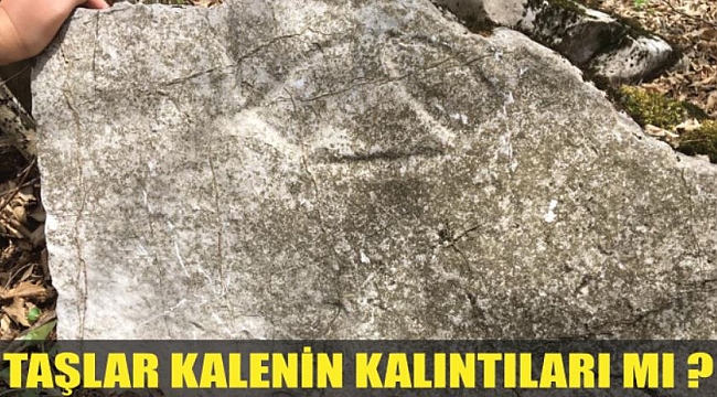 Taşlar kalenin kalıntıları mı?