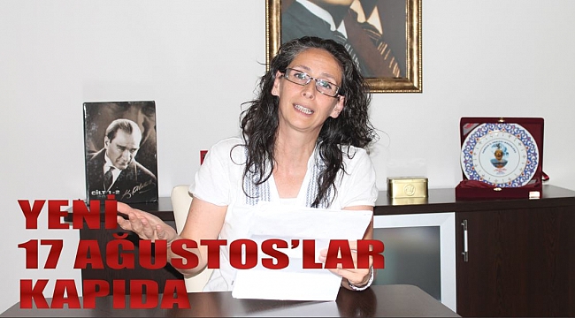 Yeni 17 Ağustos'lar kapıda 