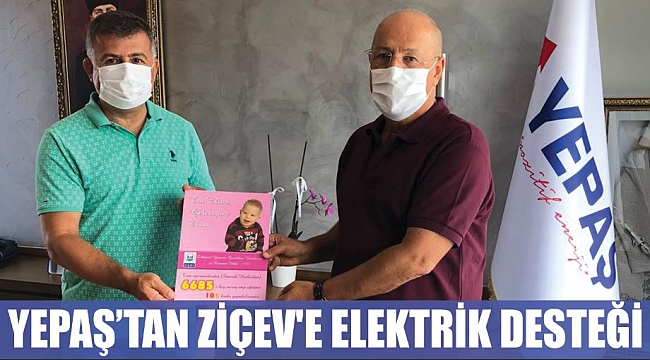 YEPAŞ’TAN ZİÇEV'E ELEKTRİK DESTEĞİ