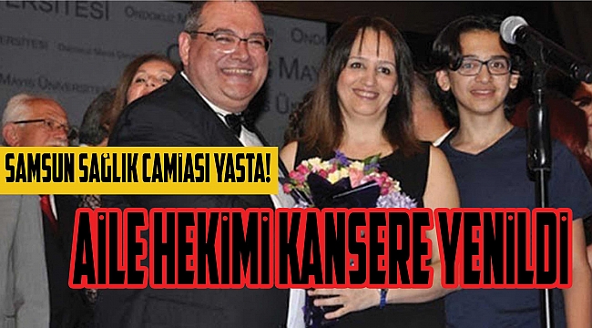 Aile hekimi kansere yenildi