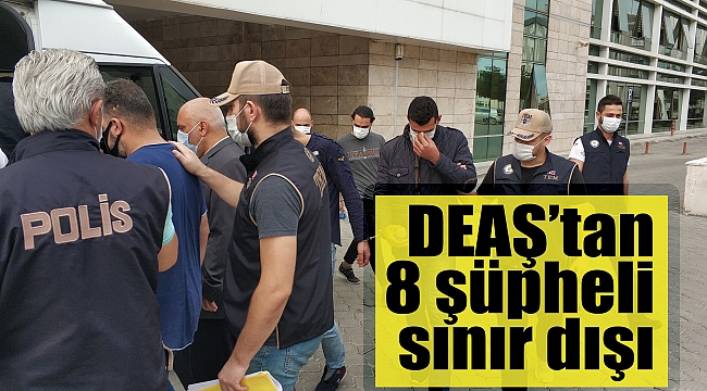 DEAŞ’tan 8 şüpheli sınır dışı 