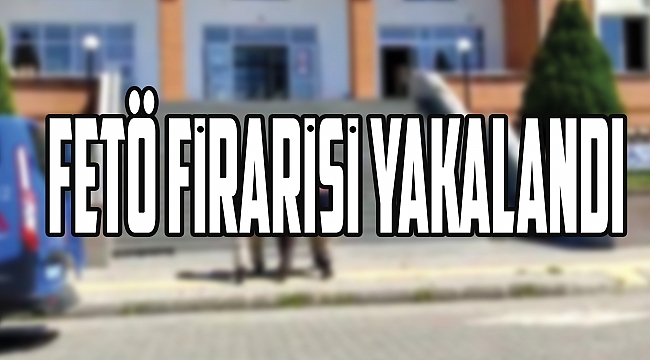  FETÖ firarisi yakalandı