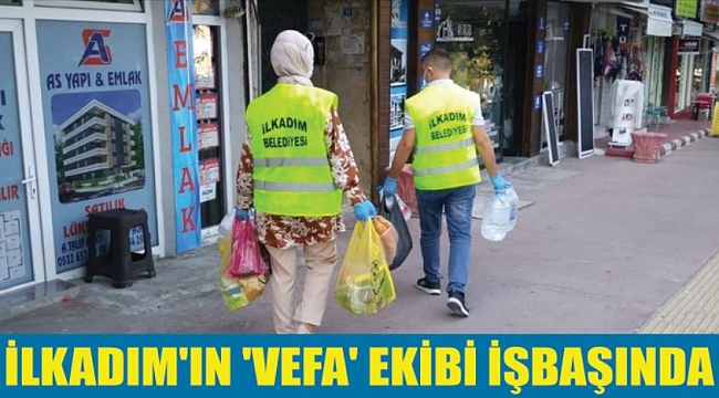 İLKADIM'IN 'VEFA' EKİBİ İŞBAŞINDA