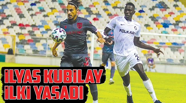 İlyas Kubilay ilki yaşadı