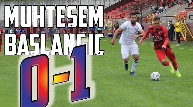 Muhteşem başlangıç 0-1