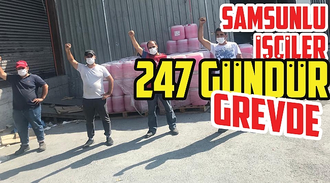 Samsunlu işçiler 247 gündür grevde