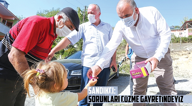 Sandıkçı: Sorunları çözme gayretindeyiz