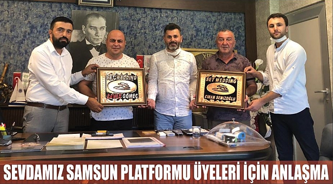 SEVDAMIZ SAMSUN PLATFORMU ÜYELERİ İÇİN ANLAŞMA