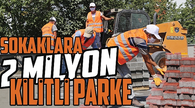 Sokaklara 2 milyon kilitli parke