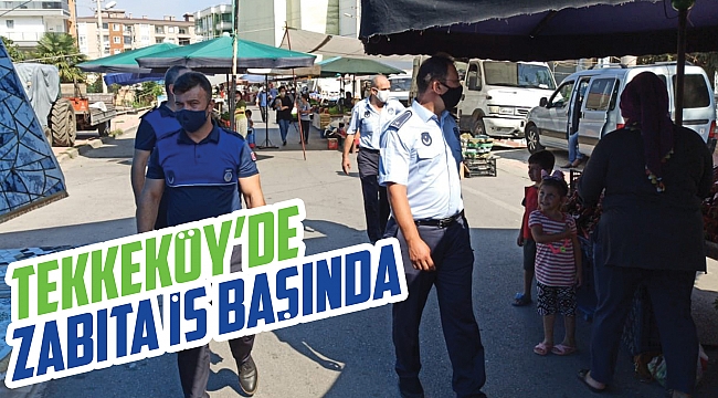 Tekkeköy’de zabıta iş başında