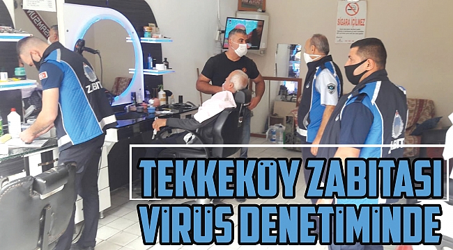 Tekkeköy zabıtası virüs denetiminde