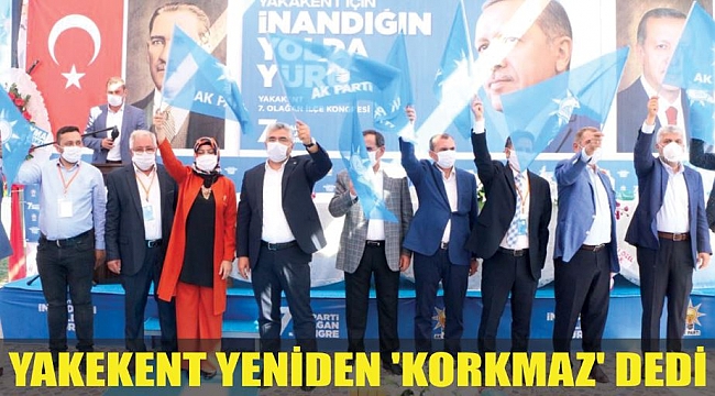 YAKEKENT YENİDEN 'KORKMAZ' DEDİ